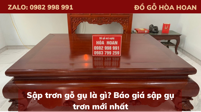 Sập trơn gỗ gụ là gì? Báo giá sập gụ trơn mới nhất