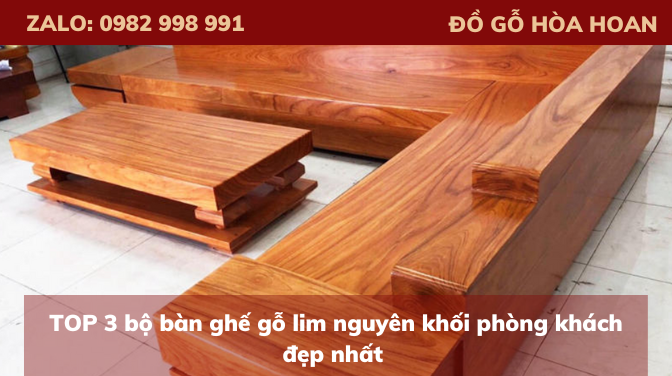 TOP 3 bộ bàn ghế gỗ lim nguyên khối phòng khách đẹp nhất