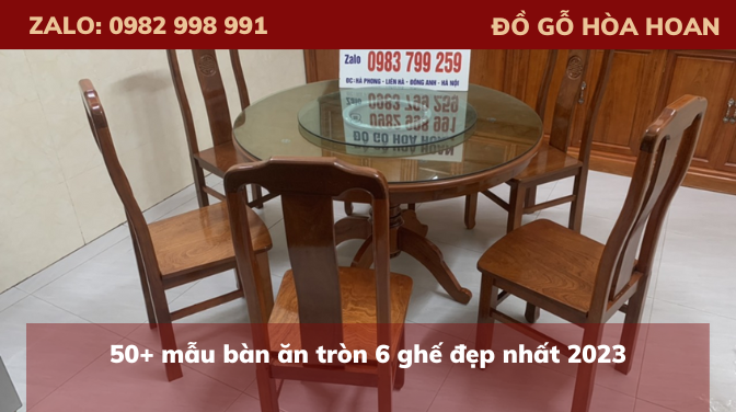 50+ mẫu bàn ăn tròn 6 ghế đẹp nhất 2023