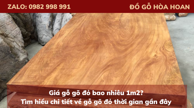 Giá gỗ gõ đỏ bao nhiêu 1m2 Tìm hiểu chi tiết về gỗ gõ đỏ thời gian gần đây