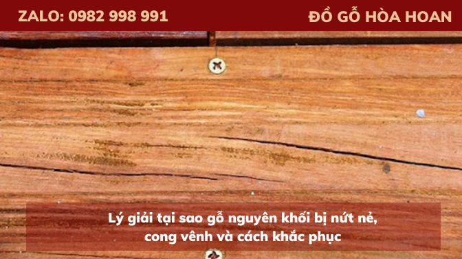 Lý giải tại sao gỗ nguyên khối bị nứt nẻ, cong vênh và cách khắc phục