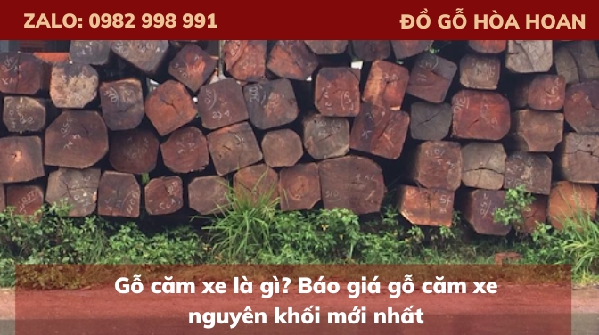 Gỗ căm xe là gì? Báo giá gỗ căm xe nguyên khối mới nhất