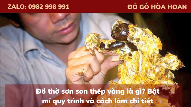 Đồ thờ sơn son thếp vàng là gì? Bật mí quy trình và cách làm chi tiết